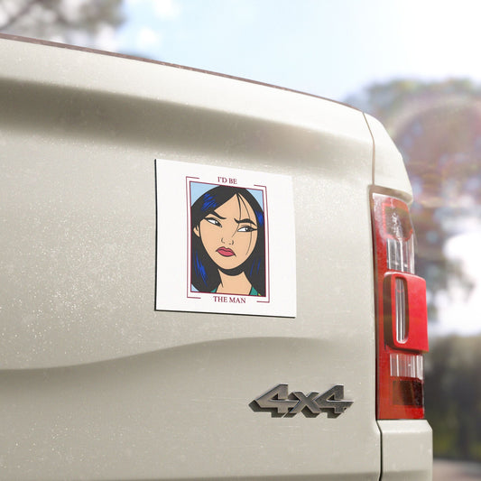 I'd Be The Man Car Magnet - Fandom-Made