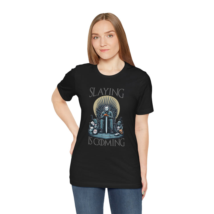 Slaying Is Coming T-Shirt - Fandom-Made