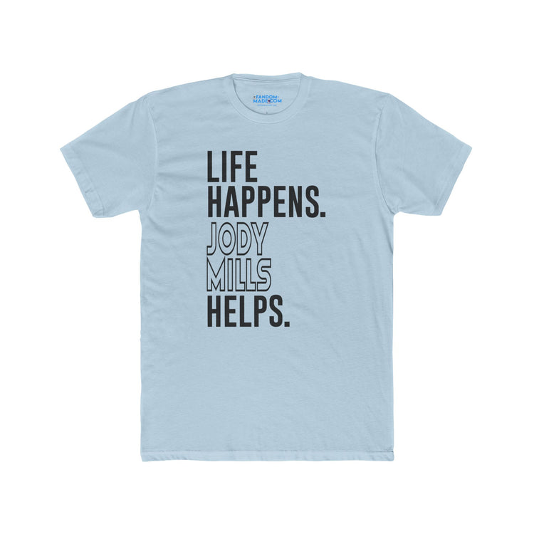 Life Happens Jody Mills Helps Men’s Fitted T-Shirt