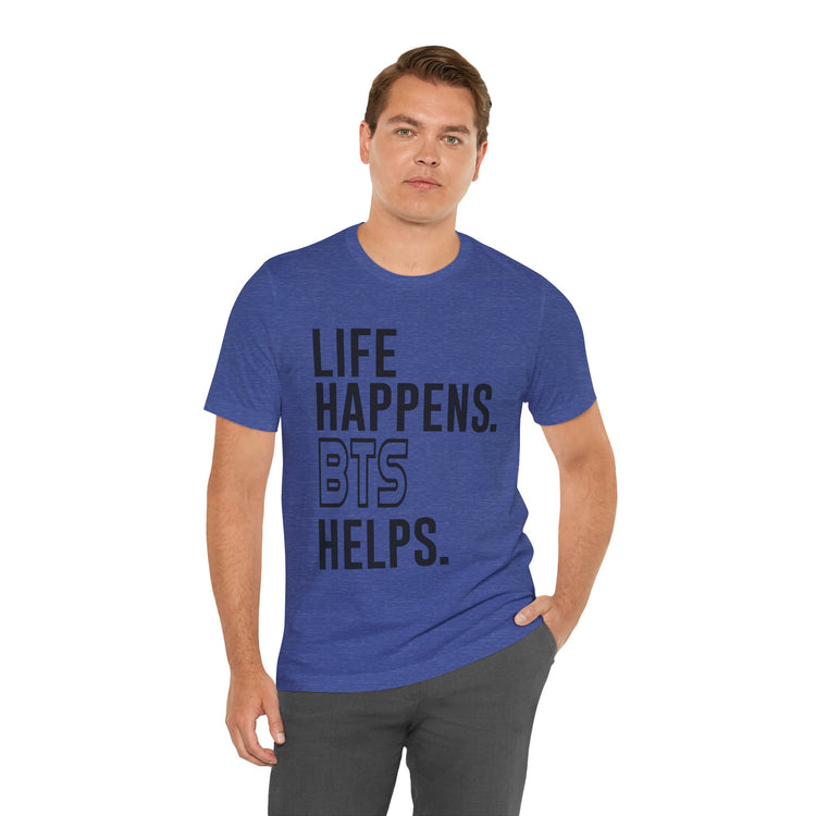 Life Happens BTS Helps Unisex T-Shirt