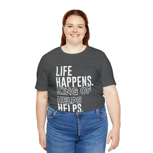Life Happens King Of Hell Helps T-Shirt - Fandom-Made