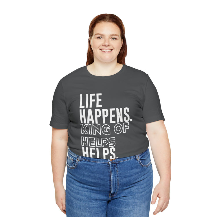 Life Happens King Of Hell Helps T-Shirt - Fandom-Made