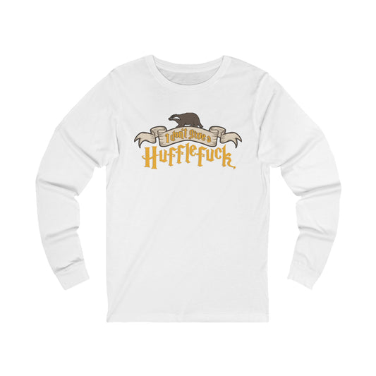 I Don't Give A Hufflefuck Unisex Long Sleeve T-Shirt - Fandom-Made