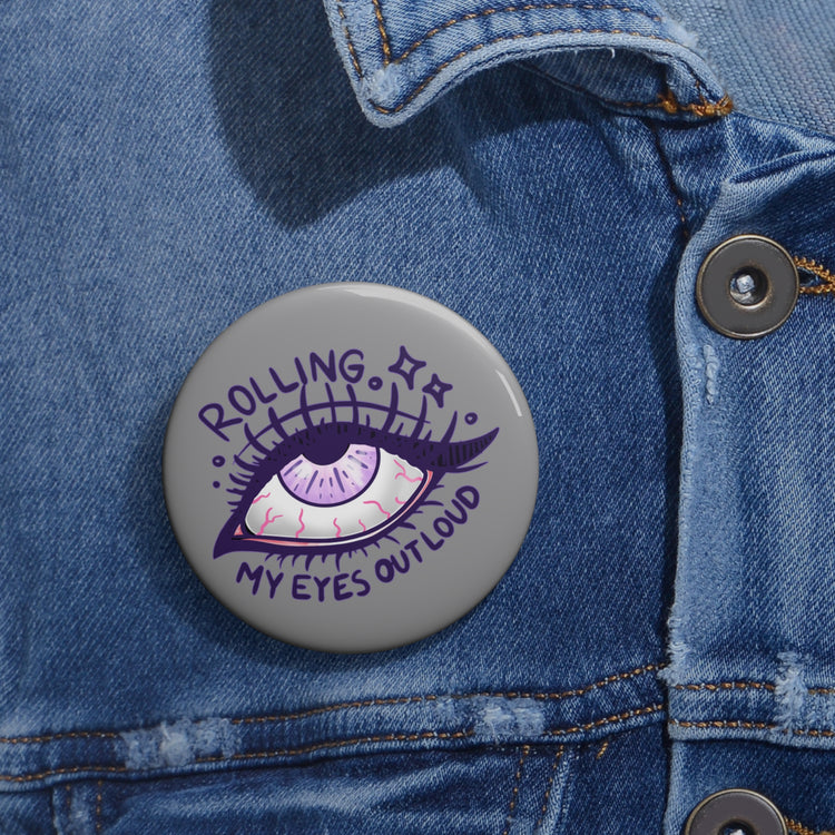 Rolling My Eyes Out Loud Pin - Fandom-Made