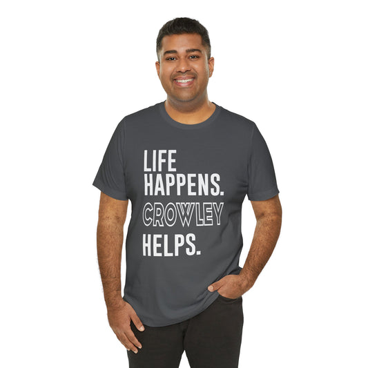 Life Happens Crowley Helps T-Shirt - Fandom-Made