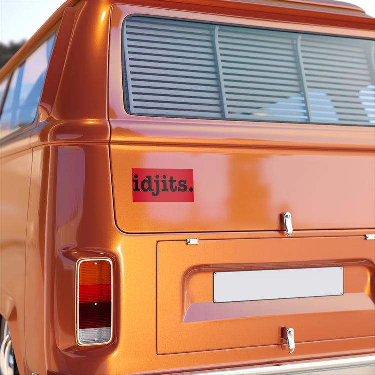 Idjits. Bumper Sticker - Fandom-Made