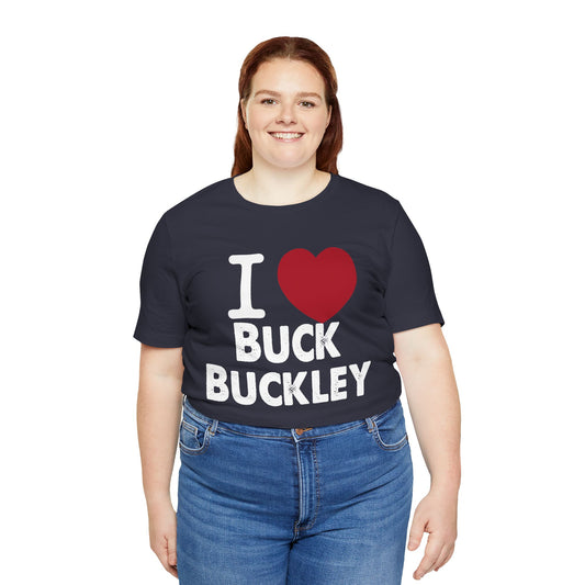 I Love Buck Buckley Unisex T-Shirt - Fandom-Made