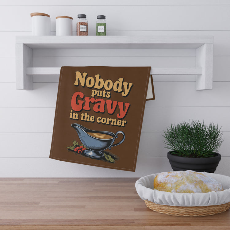 Nobody Puts Gravy In The Corner Kitchen Towel
