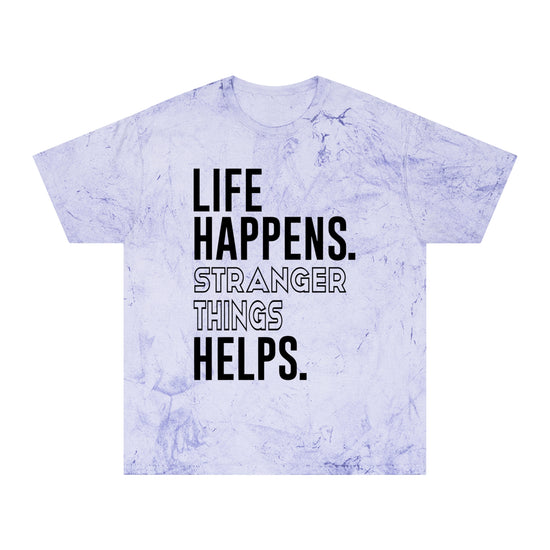 Life Happens Stranger Things Helps Tie-Dye Unisex T-Shirt - Fandom-Made