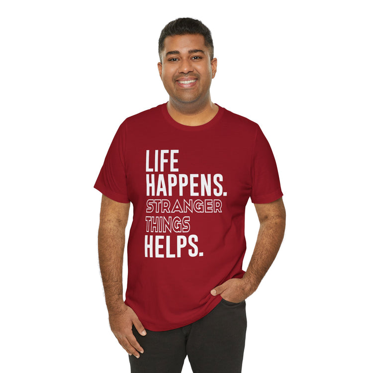 Life Happens Stranger Things Helps Unisex T-Shirt - Fandom-Made