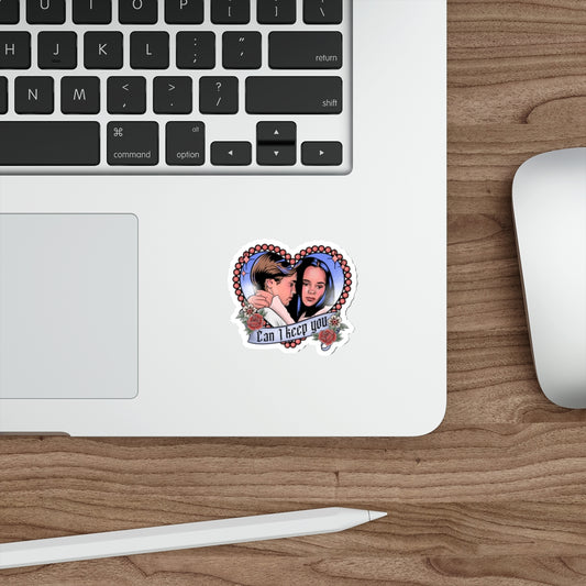 Can I Keep You Die-Cut Sticker - Fandom-Made
