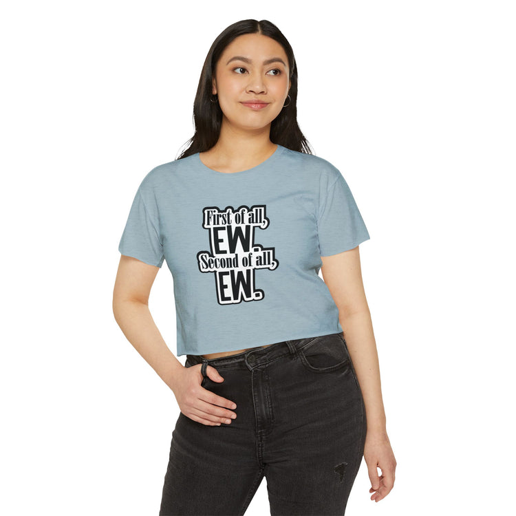 First Of All Ew Crop Top