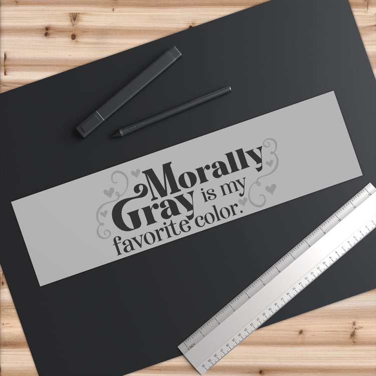 Morally Gray Bumper Sticker - Fandom-Made