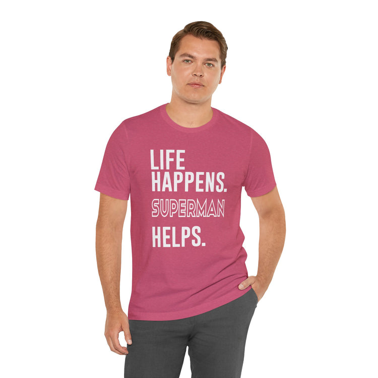 Life Happens Superman Helps T-Shirt - Fandom-Made
