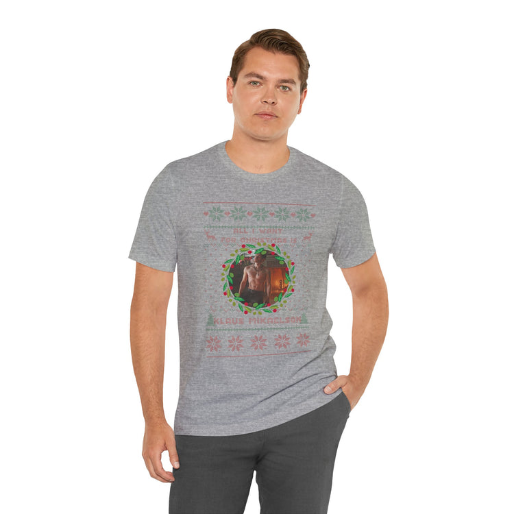 All I Want For Christmas Is Klaus Mikaelson Unisex T-Shirt - Fandom-Made