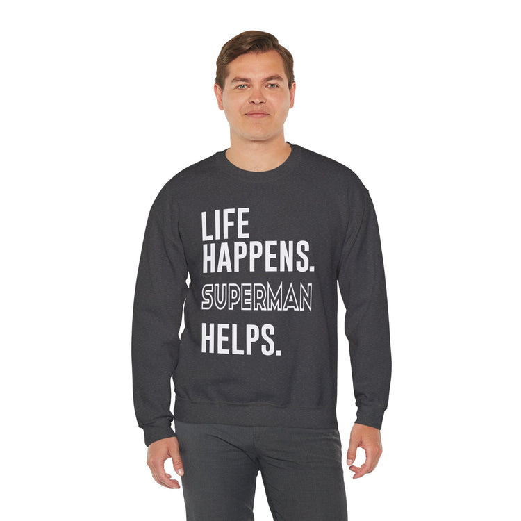 Life Happens Superman Helps Unisex Sweatshirt