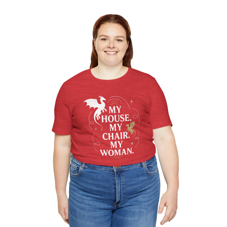 My House My Chair My Woman Unisex T-Shirt