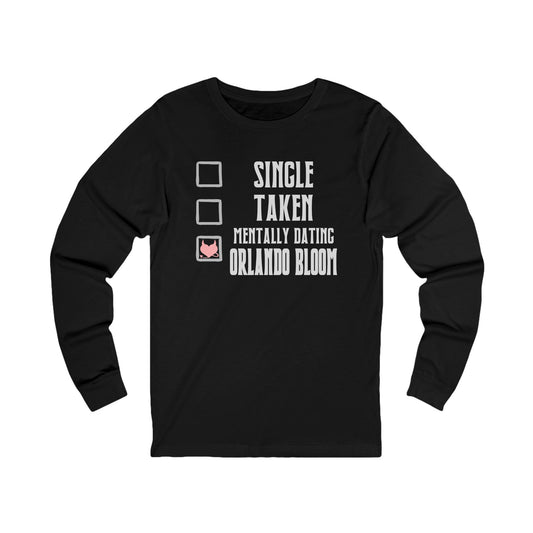 Mentally Dating Orlando Bloom Unisex Long Sleeve T-Shirt - Fandom-Made
