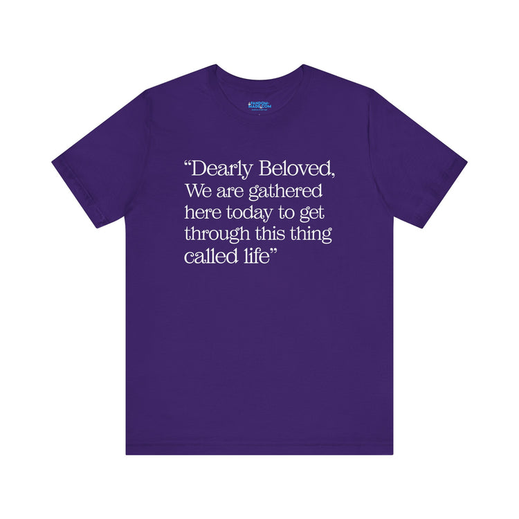 Dearly Beloved Unisex T-Shirt - Fandom-Made