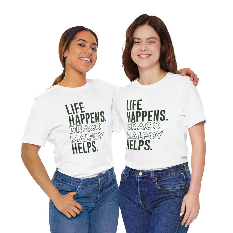 Life Happens Draco Malfoy Helps T-Shirt - Fandom-Made