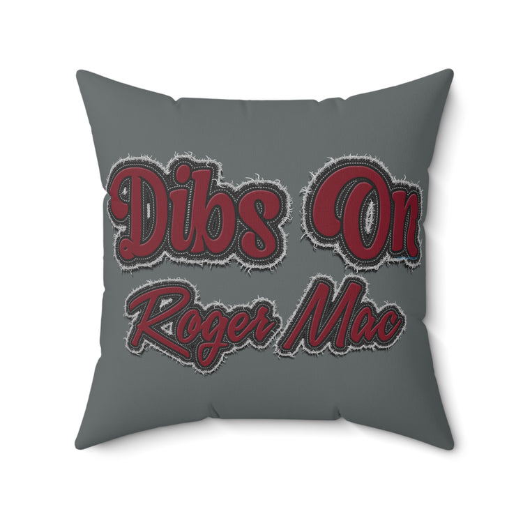 Dibs On Roger Mac Square Pillow - Fandom-Made