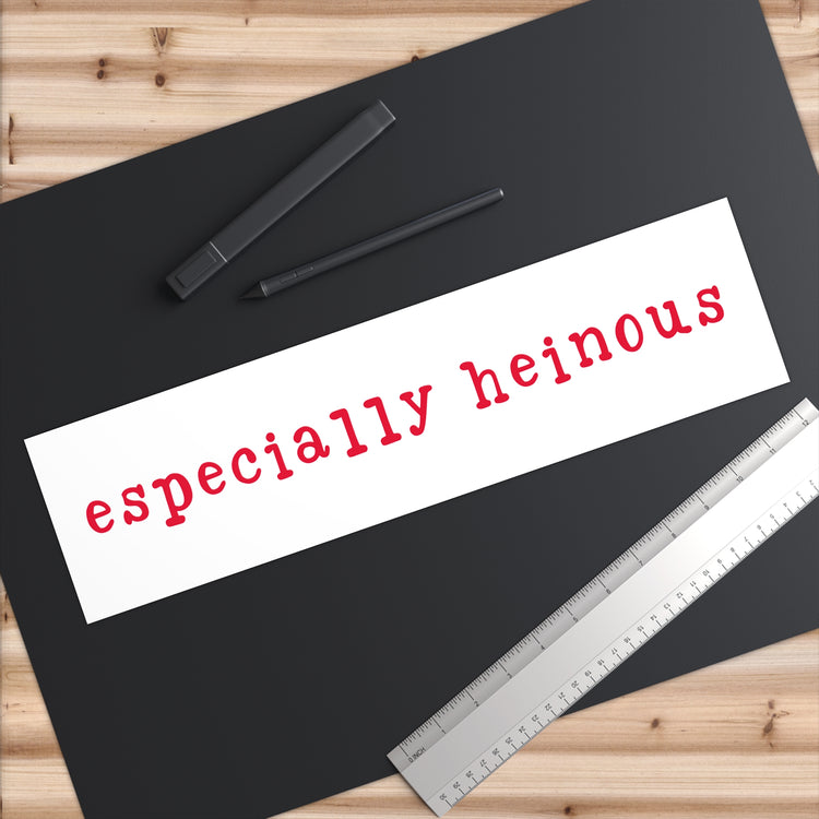 Especially Heinous Bumper Sticker - Fandom-Made