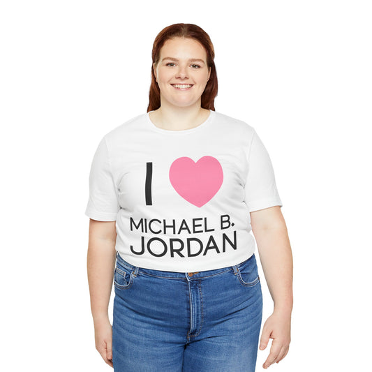 I Love Michael B. Jordan Unisex T-Shirt - Fandom-Made