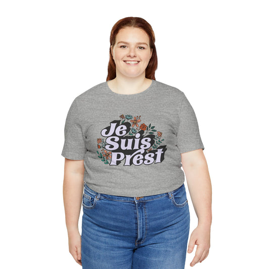 Je Suis Prest Unisex T-Shirt - Fandom-Made