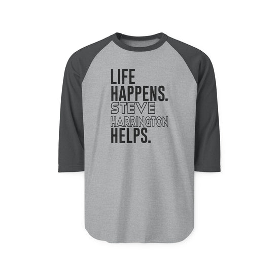 Life Happens Steve Harrington Helps 3/4 Raglan Shirt - Fandom-Made