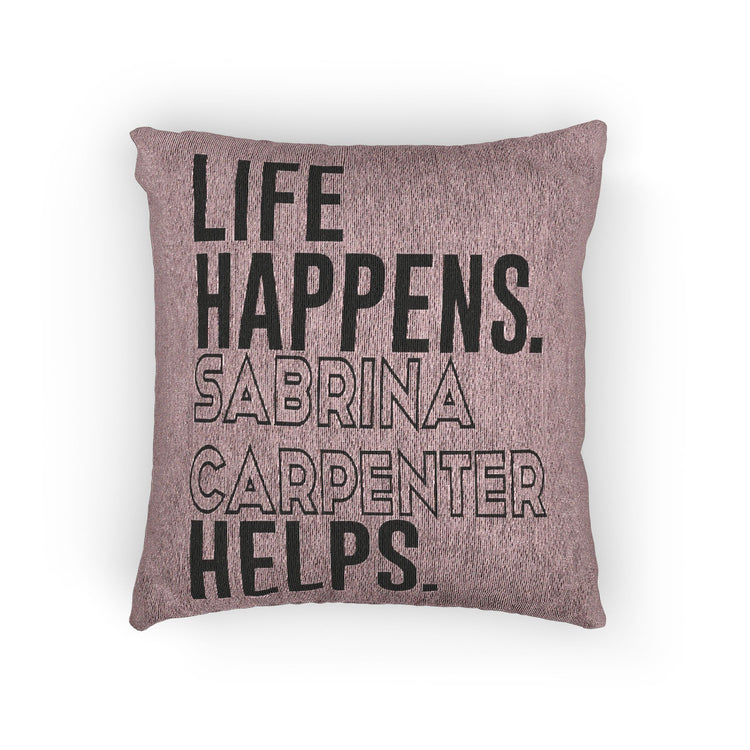 Life Happens Sabrina Carpenter Helps Woven Pillow - Fandom-Made