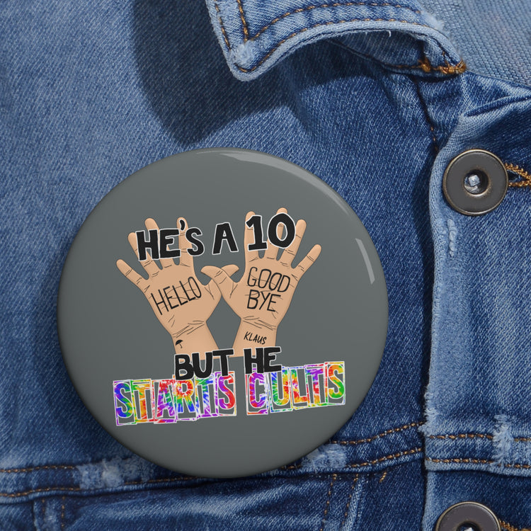 He's a 10 But... Pin - Fandom-Made