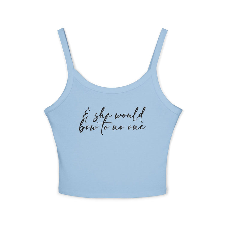 She Would Bow To No One Spaghetti Strap Tank Top - Fandom-Made