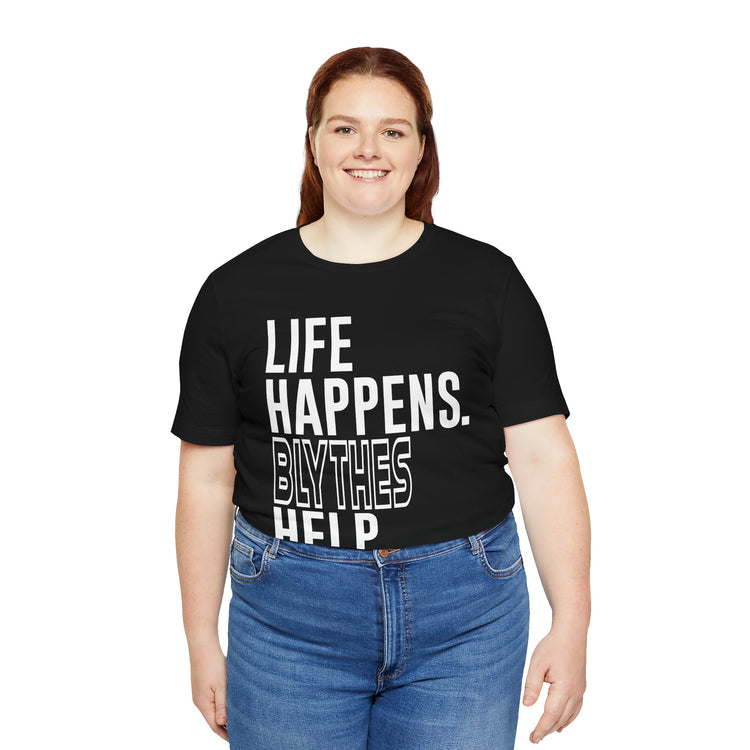 Life Happens Blythes Help Unisex T-Shirt