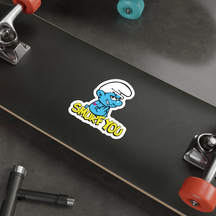 Smurf You Die-Cut Stickers - Fandom-Made
