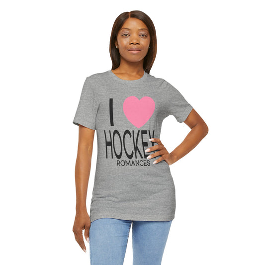 I Love Hockey Romances Unisex T-Shirt