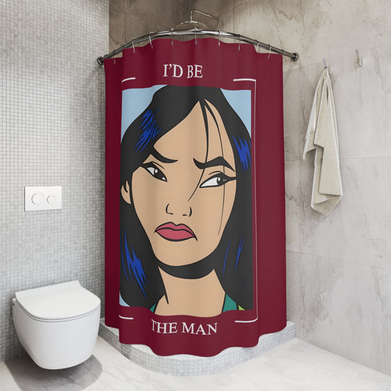 I'd Be The Man Shower Curtain - Fandom-Made