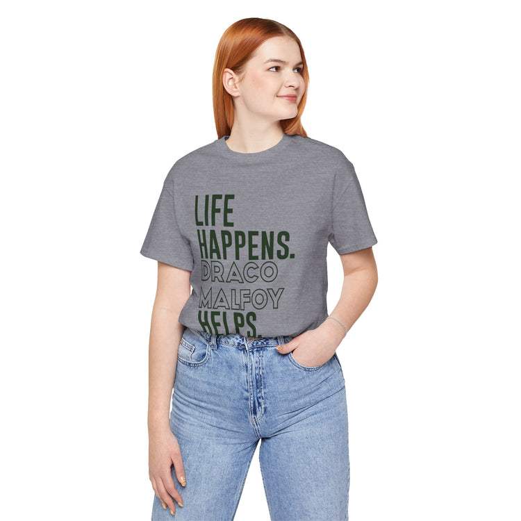 Life Happens Draco Malfoy Helps T-Shirt - Fandom-Made