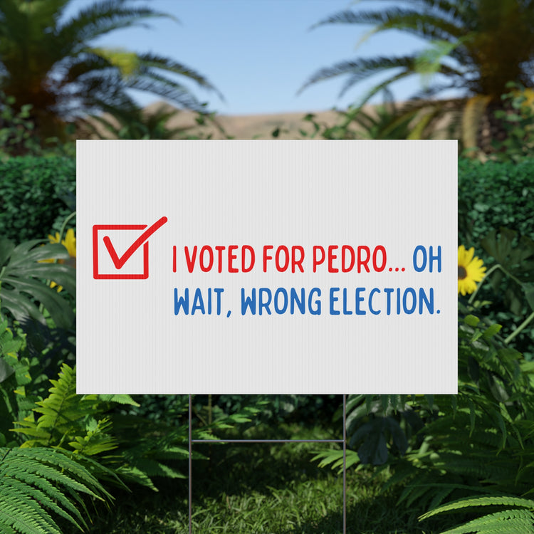 Voted For Pedro Yard Sign - Fandom-Made