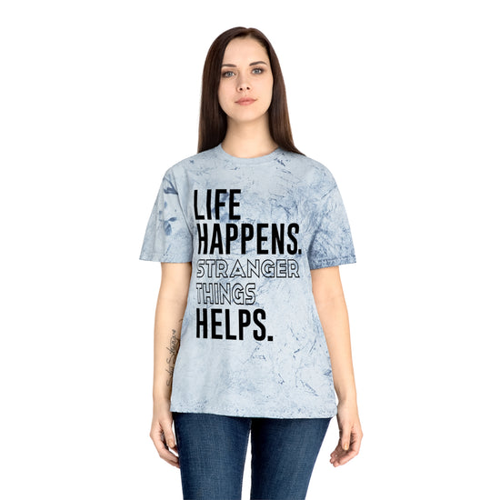 Life Happens Stranger Things Helps Tie-Dye Unisex T-Shirt - Fandom-Made