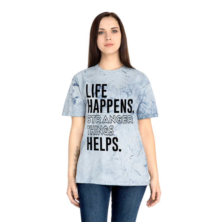 Life Happens Stranger Things Helps Tie-Dye Unisex T-Shirt - Fandom-Made