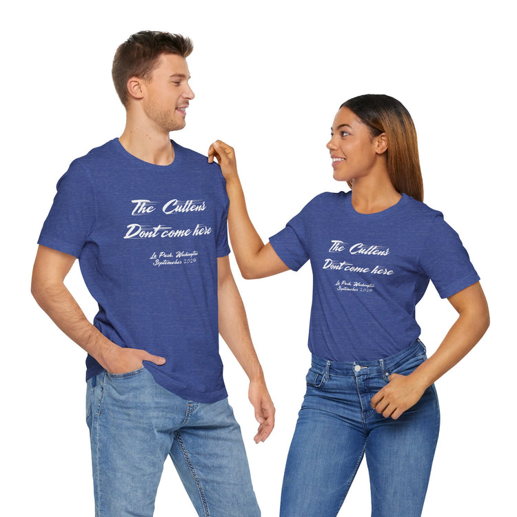 The Cullens Don't Come Here T-Shirt - Fandom-Made