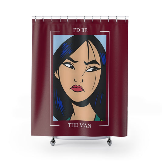 I'd Be The Man Shower Curtain - Fandom-Made