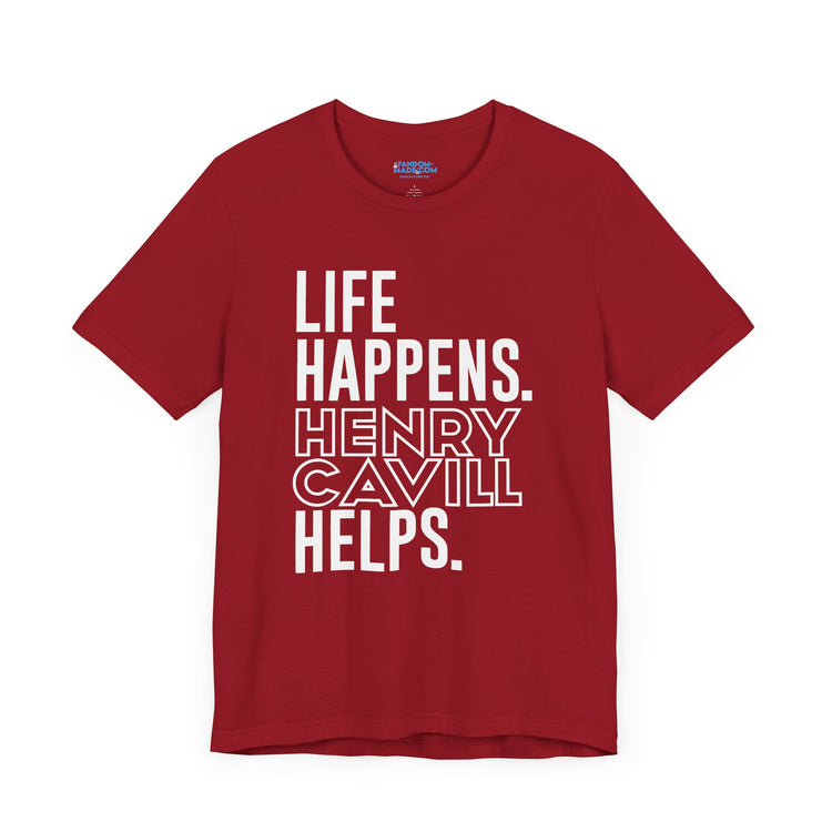 Life Happens Henry Cavill Helps T-Shirt - Fandom-Made