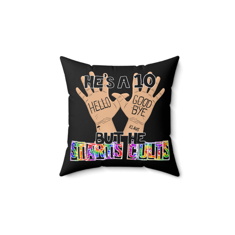 He's a 10 But... Pillow - Fandom-Made