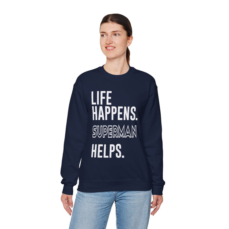 Life Happens Superman Helps Unisex Sweatshirt