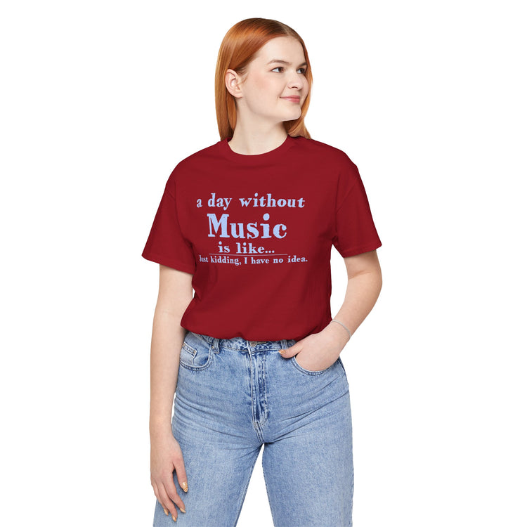 A Day Without Music Unisex T-Shirt - Fandom-Made