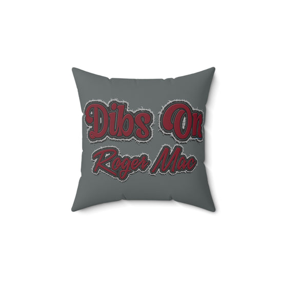 Dibs On Roger Mac Square Pillow - Fandom-Made