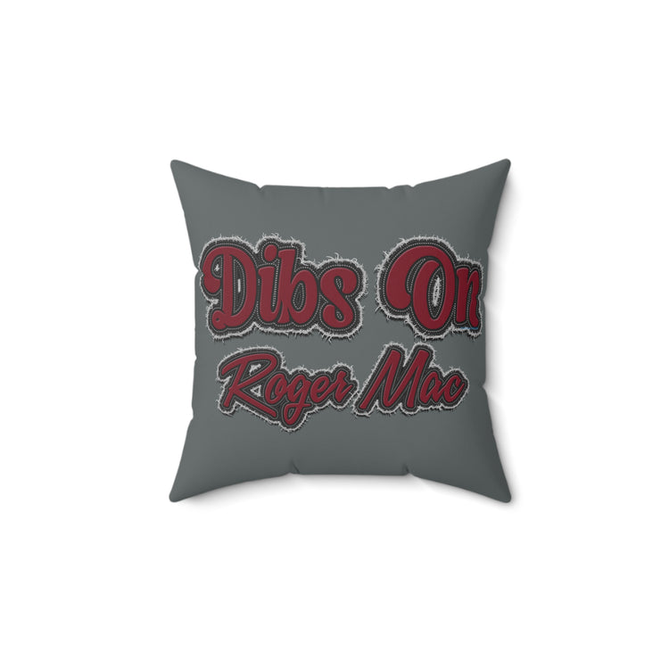 Dibs On Roger Mac Square Pillow - Fandom-Made