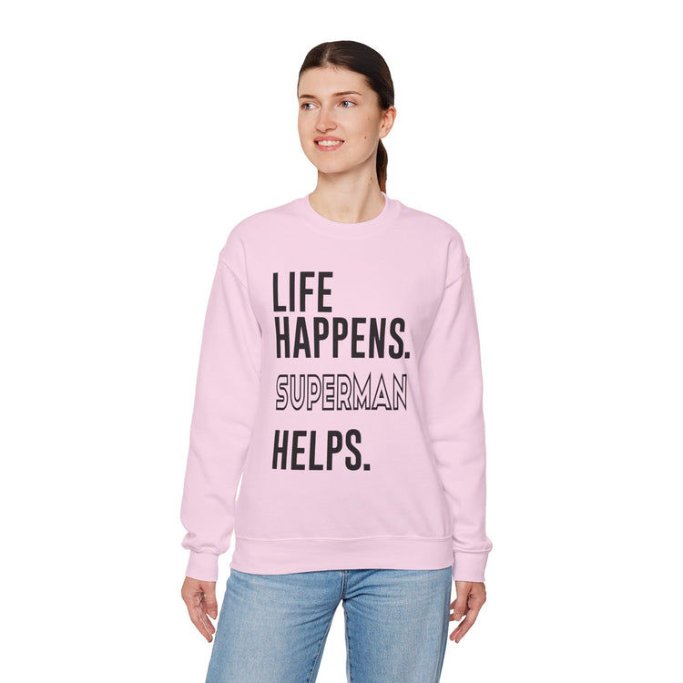 Life Happens Superman Helps Unisex Sweatshirt
