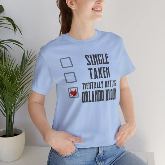 Mentally Dating Orlando Bloom T-Shirt - Fandom-Made